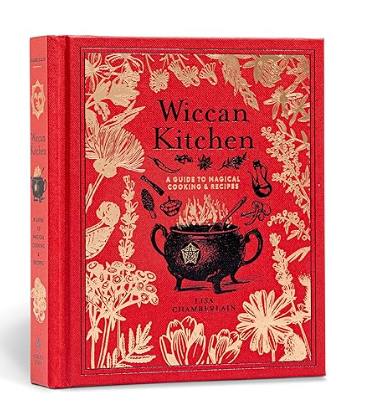 Wiccan Kitchen: A Guide to Magical Cooking & Recipes - A Cookbook