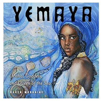 Yemaya: Orisha, Goddess, and Queen of the Sea