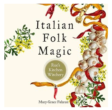 Italian Folk Magic: Rue's Kitchen Witchery